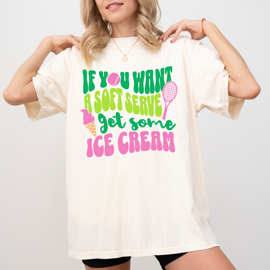 If You Want a Soft Serve Get Ice Cream T-Shirt | Funny Tennis Comfort Colors Tee | Pepper or Ivory | Retro Sporty Gift for Tennis Player or Fan