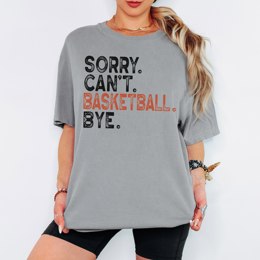 Basketball Comfort Colors Tee – Sorry Can’t Basketball Bye Shirt for Game Day Fans