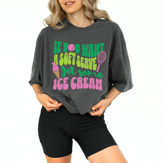 If You Want a Soft Serve Get Ice Cream T-Shirt | Funny Tennis Comfort Colors Tee | Pepper or Ivory | Retro Sporty Gift for Tennis Player or Fan